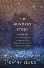 The Hundred Story Home : A Memoir About Finding Faith in Ourselves and Something Bigger - eBook