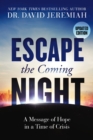 Escape the Coming Night : A Message of Hope in a Time of Crisis - eBook