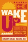 Wake Up! : The Powerful Guide to Changing Your Mind About What It Means to Really Live - Book