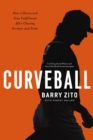 Curveball : How I Discovered True Fulfillment After Chasing Fortune and Fame - Book