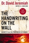 The Handwriting on the Wall : Secrets from the Prophecies of Daniel - eBook