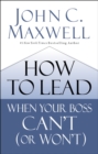 How to Lead When Your Boss Can't (or Won't) - Book