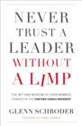 Never Trust a Leader Without a Limp : The Wit and   Wisdom of John Wimber, Founder of the Vineyard Church Movement - Book