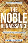 The Noble Renaissance : Reclaiming the Lost Virtue of Nobility - Book