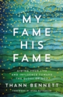 My Fame, His Fame : Aiming Your Life and Influence Toward the Glory of God - Book
