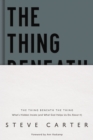 The Thing Beneath the Thing : What's Hidden Inside (and What God Helps Us Do About It) - Book