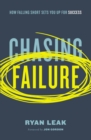 Chasing Failure : How Falling Short Sets You Up for Success - eBook