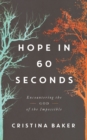 Hope in 60 Seconds : Encountering the God of the Impossible - eBook
