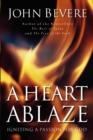 A Heart Ablaze : Igniting a Passion for God - Book