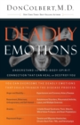 Deadly Emotions : Understand the Mind-Body-Spirit Connection That Can Heal or Destroy You - Book