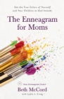 The Enneagram for Moms : See the True Colors of Yourself and Your Children as God Intends - Book