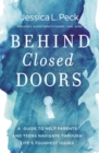 Behind Closed Doors : A Guide to Help Parents and Teens Navigate Through Life's Toughest Issues - eBook