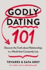 Godly Dating 101 : Discover the Truth About Relationships in a World That Constantly Lies - eBook