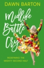 Midlife Battle Cry : Redefining the Mighty Second Half - eBook
