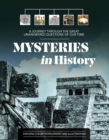 Mysteries in History : A Journey Through the Great Unanswered Questions of Our Time - Book