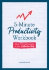 5-Minute Productivity Workbook : Stop Procrastinating in Just 5 Minutes a Day - Book