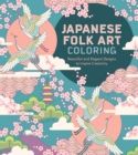 Japanese Folk Art Coloring Book : Beautiful and Elegant Designs to Inspire Creativity - Book