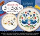 Stitchin' Chicken Embroidery Kit : Stitch Beautiful Chickens and More! Includes: 2 Pieces of Cotton Fabric, 6” Embroidery Hoop, 8 Colors of Embroidery Floss, 2 Embroidery Needles, Instruction Book, Pa - Book