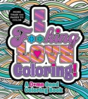 I F**king Love Coloring! : A D*mn Good Coloring Book - Book