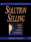 Solution Selling: Creating Buyers in Difficult Selling Markets - Book