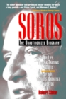 SOROS: The Unauthorized Biography, the Life, Times and Trading Secrets of the World's Greatest Investor - Book
