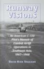 Runway Visions : An American C-130 Pilot's Memoir of Combat Airlift Operations in Southeast Asia, 1967-1968 - Book