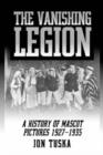 The Vanishing Legion : A History of Mascot Pictures, 1927-1935 - Book