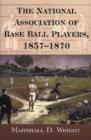 The National Association of Base Ball Players, 1857-1870 - Book