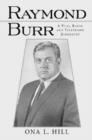 Raymond Burr : A Film, Radio and Television Biography - Book