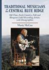 Traditional Musicians of the Central Blue Ridge : Old Time, Early Country, Folk and Bluegrass Label Recording Artists, with Discographies - Book