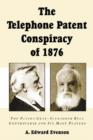 Telephone Patent Conspiracy Of 1876 - Book