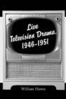 Live Television Drama, 1946-1951 - Book