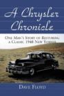 A Chrysler Chronicle : One Man's Story of Restoring a Classic 1948 New Yorker - Book
