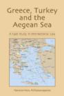 Greece, Turkey and the Aegean Sea : A Case Study in International Law - Book