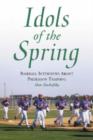 Idols of the Spring : Baseball Interviews About Preseason Training - Book