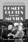 Comedy Quotes from the Movies : Over 4, 000 Bits of Humorous Dialogue from All Film Genres, Topically Arranged and Indexed - Book
