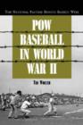 POW Baseball in World War II : The National Pastime Behind Barbed Wire - Book