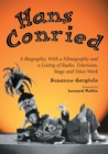 Hans Conried : A Biography; With a Filmography and a Listing of Radio, Television, Stage and Voice Work - Book