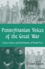 Pennsylvanian Voices of the Great War : Letters, Stories and Oral Histories of World War I - Book
