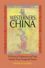 Westerners in China : A History of Exploration and Trade, Ancient Times Through Present - Book