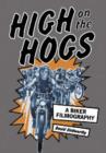 High on the Hogs : A Biker Filmography - Book