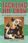 Tackling Jim Crow : Racial Segregation in Professional Football - Book