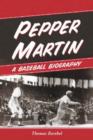 Pepper Martin : A Baseball Biography - Book