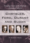 Chrysler, Ford, Durant & Sloan : Founding Giants of the American Automotive Industry - Book