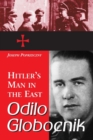 Odilo Globocnik, Hitler's Man in the East - Book