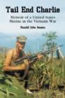 Tail End Charlie : Memoir of a United States Marine in the Vietnam War - Book