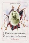 J. Patton Anderson, Confederate General : A Biography - Book