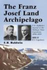 The Franz Josef Land Archipelago : E.B.Baldwin's Journal of the Wellman Polar Expedition, 1898-1899 - Book
