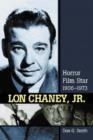 Lon Chaney, Jr. : Horror Film Star, 1906-1973 - Book