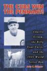 The Cubs Win the Pennant! : Charlie Grimm, the Billy Goat Curse, and the 1945 World Series Run - Book